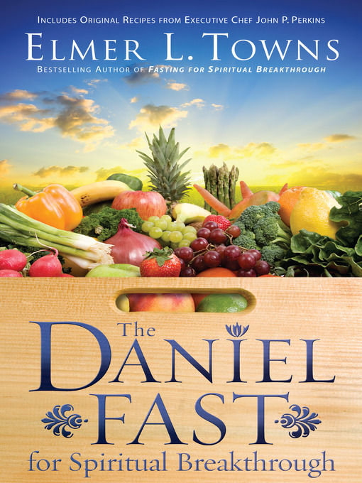 Title details for The Daniel Fast for Spiritual Breakthrough by Elmer L. Towns - Available